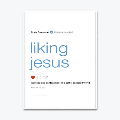 best-christian-books-Liking-Jesus-Intimacy-and-Contentment-in-a-Selfie-Centered-World-Craig-Groeschel